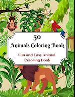 50 Animals Coloring Book: Fun and Easy Animal Coloring Book 