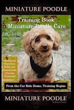Miniature Poodle Training Book & Miniature Poodle Care, By D!G THIS DOG TRAINING, Obedience, Socialize, Behavior, Commands, Caring, Training