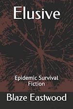 Elusive: Epidemic Survival Fiction 