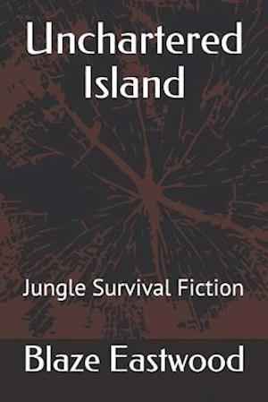 Unchartered Island: Jungle Survival Fiction