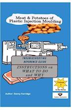 Meat & Potatoes of Plastic Injection Moulding: Troubleshooting Reference Guide 