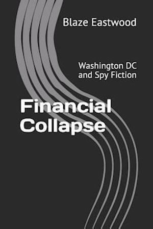 Financial Collapse: Washington DC and Spy Fiction