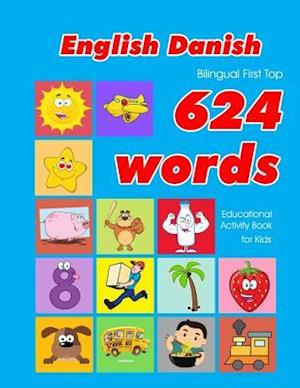 English - Danish Bilingual First Top 624 Words Educational Activity Book for Kids