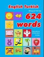 English - Turkish Bilingual First Top 624 Words Educational Activity Book for Kids