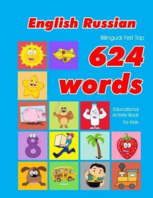 English - Russian Bilingual First Top 624 Words Educational Activity Book for Kids