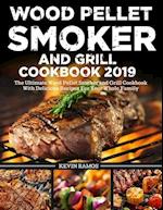 Wood Pellet Smoker and Grill Cookbook 2019