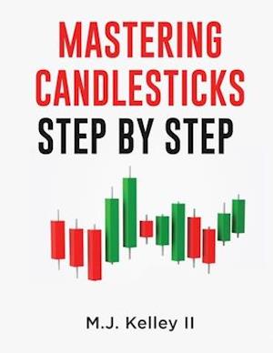 MASTERING CANDLESTICKS: STEP BY STEP