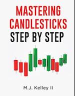 MASTERING CANDLESTICKS: STEP BY STEP 