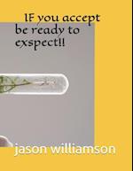 if u accept then be ready to expect