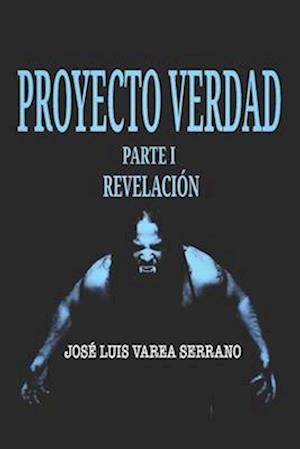 PROYECTO VERDAD. Parte I. Revelación.