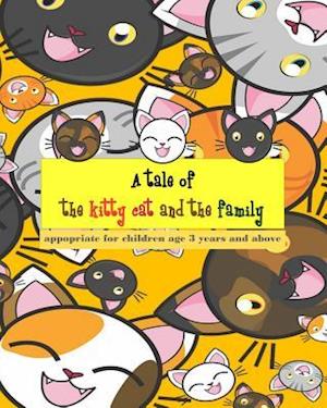 A tale of the kitty cat and the family: To practice reading skills Learning English vocabulary both nouns and adjectives, suitable for children aged 3