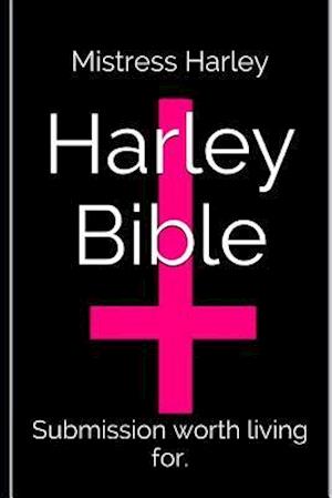 The Holy Harley Bible (Mistress Harley re-writes the old and new testament)