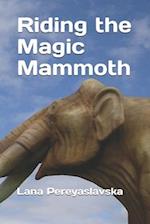 Riding the Magic Mammoth