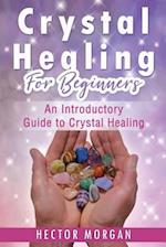 Crystal Healing For Beginners