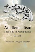 Amillennialism - Theology or Metaphysics