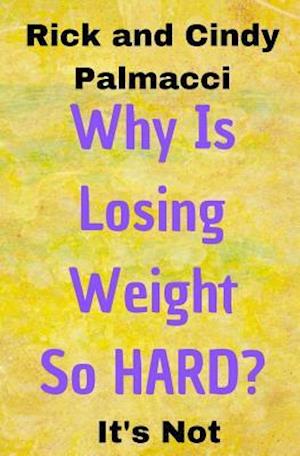 Why Is Losing Weight So HARD?: It's Not