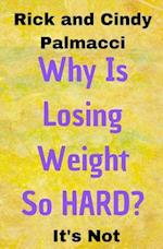 Why Is Losing Weight So HARD?: It's Not 