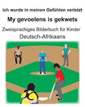 Deutsch-Afrikaans Ich wurde in meinen Gefühlen verletzt/My gevoelens is gekwets Zweisprachiges Bilderbuch für Kinder