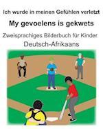 Deutsch-Afrikaans Ich wurde in meinen Gefühlen verletzt/My gevoelens is gekwets Zweisprachiges Bilderbuch für Kinder