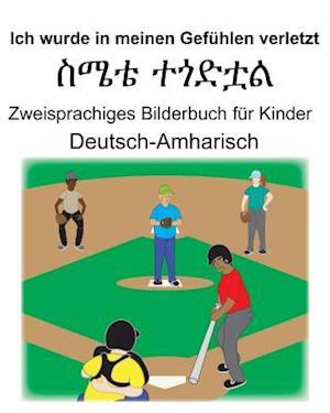 Deutsch-Amharisch Ich wurde in meinen Gefühlen verletzt/&#4661;&#4636;&#4724; &#4720;&#4878;&#4853;&#4727;&#4621; Zweisprachiges Bilderbuch für Kinder