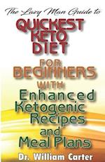 The Lazy Man Guide To Quickest Keto diets For Beginners With Enhanced Ketogenic Recipes And Meal Plans: Discover The Quickest Keto Diet Recipes That M