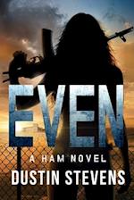 EVEN: a HAM novel 