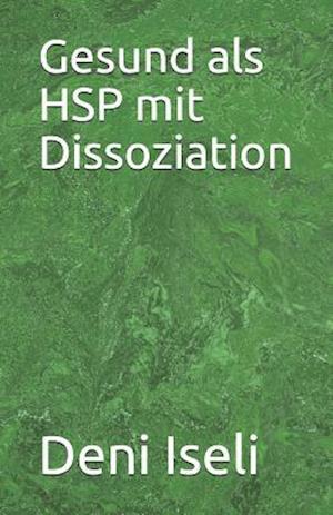 Gesund als HSP mit Dissoziation