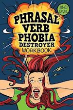 Phrasal Verb Phobia Destroyer Workbook