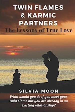 Twin Flames & Karmic Partners: The Lessons of True Love