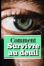 Comment Survivre au deuil ?