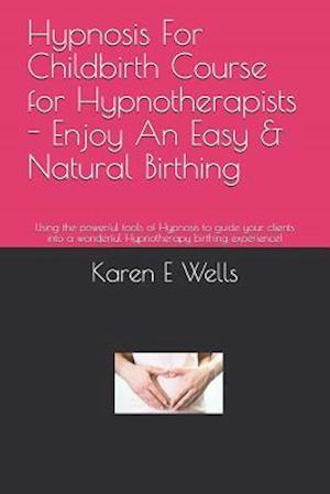 Hypnosis For Childbirth Course for Hypnotherapists - Enjoy An Easy & Natural Birthing