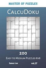 Master of Puzzles - CalcuDoku 200 Easy to Medium Puzzles 8x8 vol.27