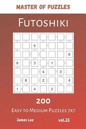 Master of Puzzles - Futoshiki 200 Easy to Medium Puzzles 7x7 vol.23