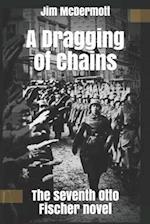 A Dragging of Chains