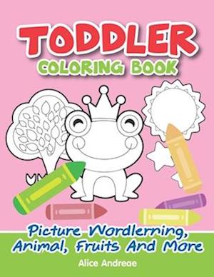 Toddler Coloring Book: Picture Wordlerning, Animal, Fruits And More coloring and activity books for kids ages 4-8