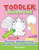 Toddler Coloring Book: Picture Wordlerning, Animal, Fruits And More coloring and activity books for kids ages 4-8 