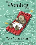 The Wombat Said, No Worries
