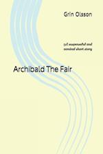 Archibald The Fair: A suspenseful and comical short story 