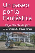 Un paseo por la Fantástica