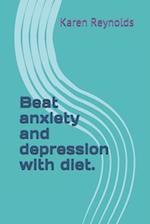 Beat anxiety and depression with diet.