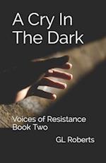 A Cry In The Dark: Voices of Resistance Book Two 