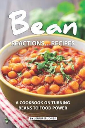 Bean Reactions...Recipes