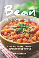 Bean Reactions...Recipes