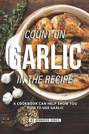Count on Garlic in the Recipe