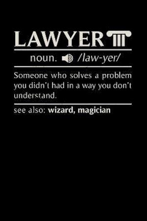 Lawyer noun. /law.yer/ Someone Who Solves A Problem You Didn't Know You Had In A way You don't Unterstand See Also