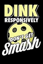 Dink Responsively Don't Get Smashed