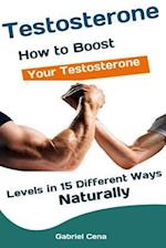 Testosterone: How to Boost Your Testosterone Levels in 15 Different Ways Naturally 