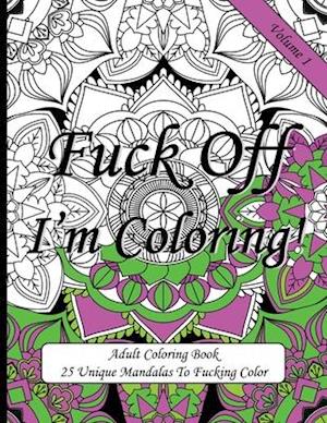 Fuck Off I'm Coloring!