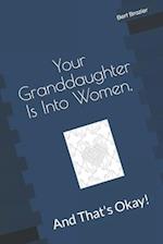 Your Granddaughter Is Into Women, And That's Okay!