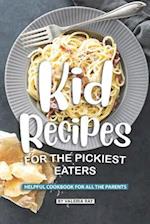 Kid Recipes for The Pickiest Eaters